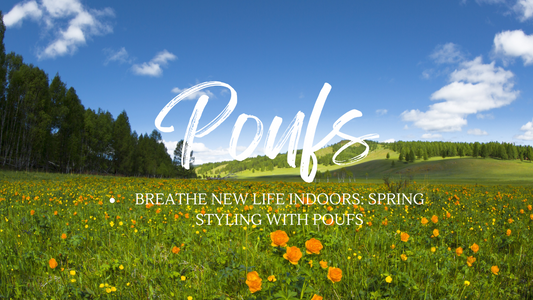 Breathe New Life Indoors: Spring Styling with Poufs