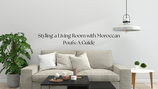 Styling a Living Room with Moroccan Poufs: A Guide