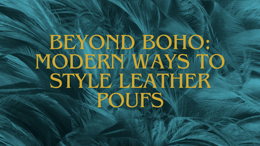 Beyond Boho: Modern Ways to Style Leather Poufs - My Poufs