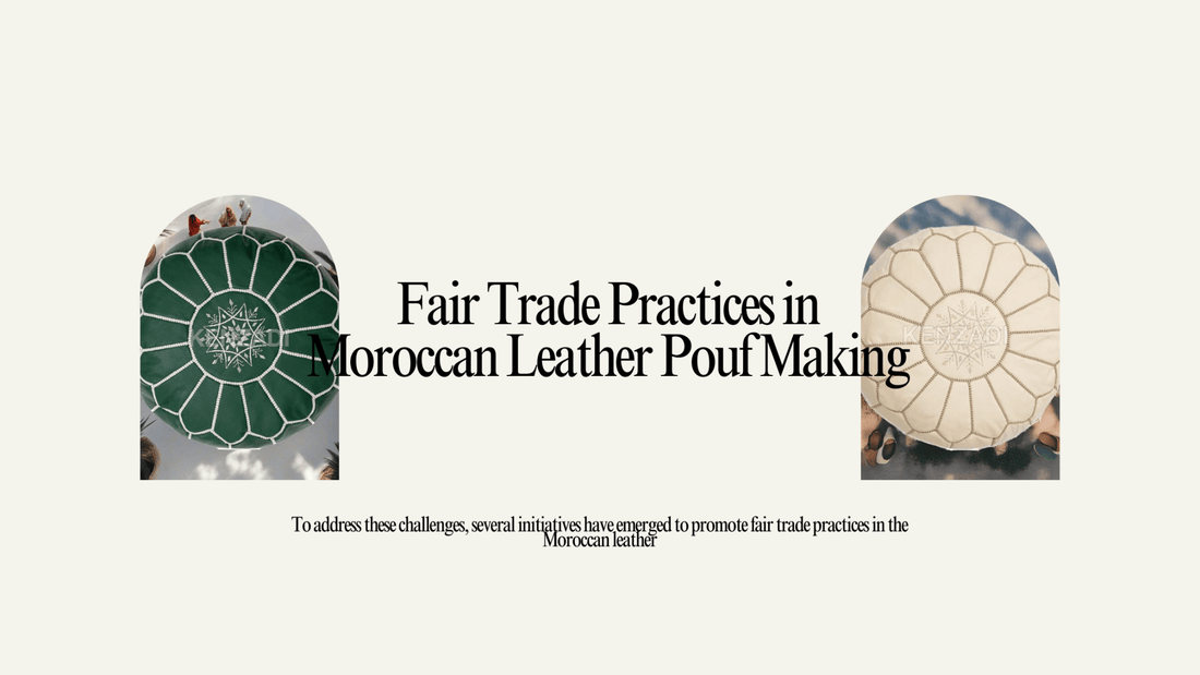 Fair Trade Practices in Moroccan Leather Pouf Making - My Poufs