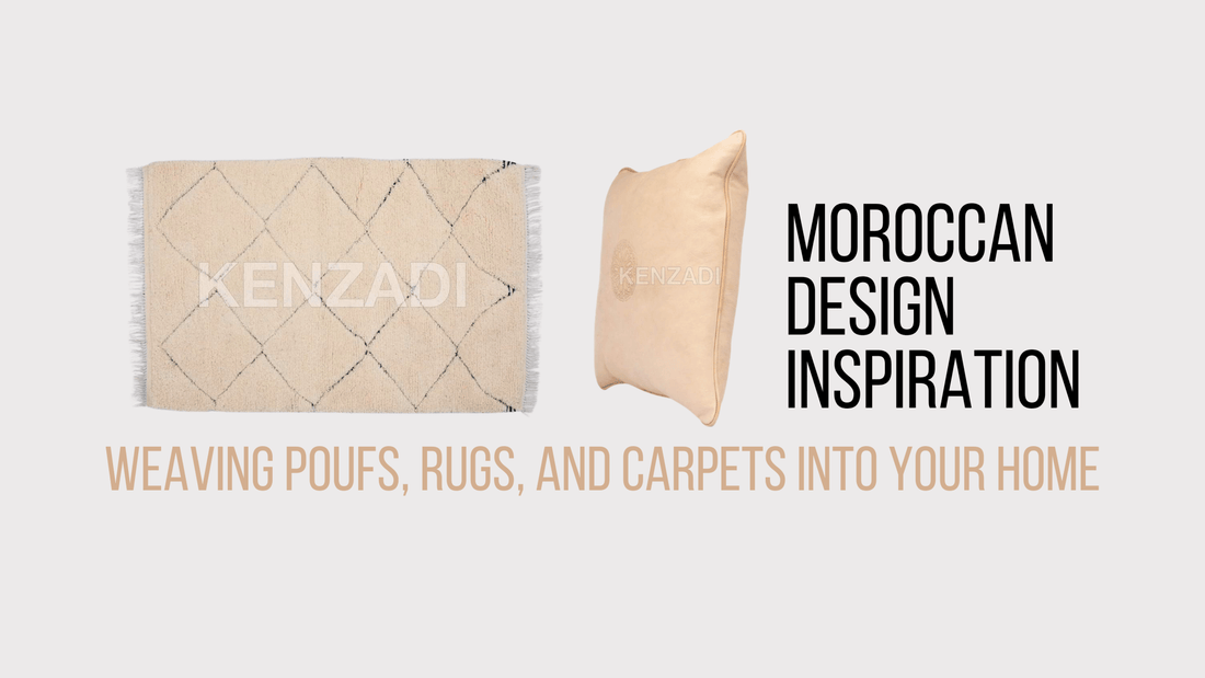 Moroccan Design Inspiration - Weaving Poufs, Rugs, and Carpets into Your Home - My Poufs