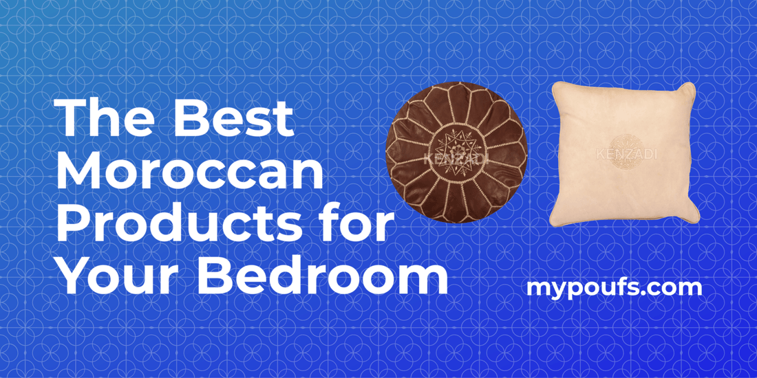 The Best Moroccan Products for Your Bedroom - My Poufs