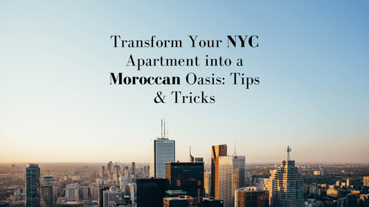 Transform Your NYC Apartment into a Moroccan Oasis: Tips and Tricks - My Poufs